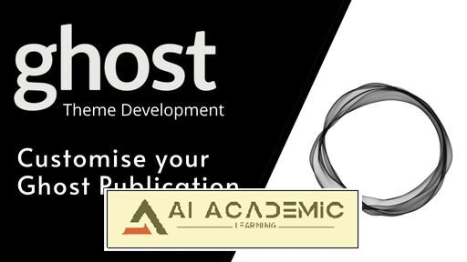 توسعه تم Ghost - چگونه انتشار Ghost خود را سفارشی کنیم؟