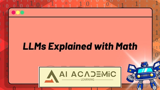 هوش مصنوعی پیشرفته: توضیح LLMها با ریاضیات (Transformers، مکانیزم‌های توجه و موارد بیشتر)