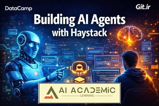 ساخت عامل‌های هوش مصنوعی با Haystack