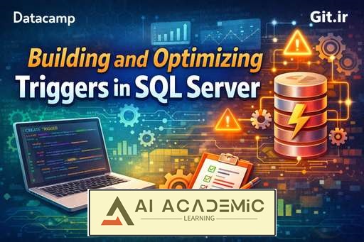 ساخت و بهینه‌سازی تریگرها در SQL Server