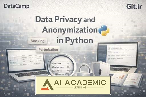 حریم خصوصی داده و گمنام‌سازی در Python