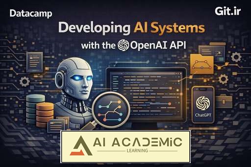 توسعه سیستم‌های هوش مصنوعی با OpenAI API