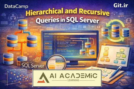 کوئری های سلسله‌مراتبی و بازگشتی در SQL Server