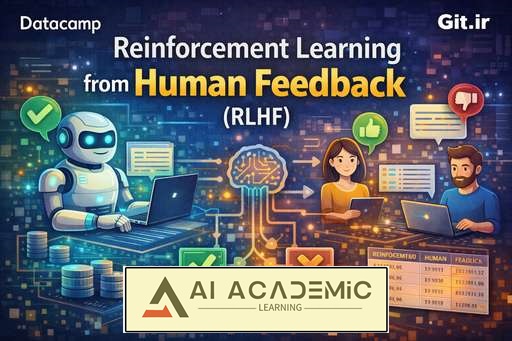 یادگیری تقویتی از بازخورد انسانی (RLHF)