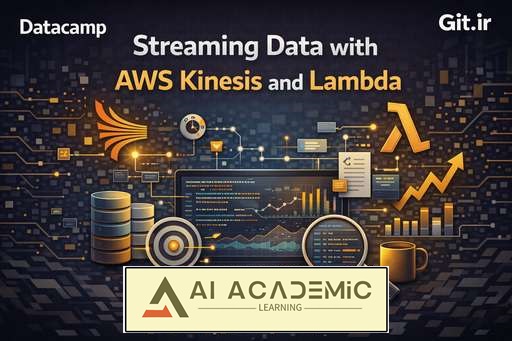 داده‌ استریمینگ با AWS Kinesis و Lambda
