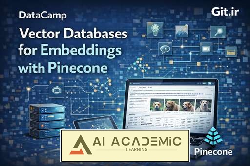 پایگاه داده‌های برداری برای تعبیه‌ها با Pinecone